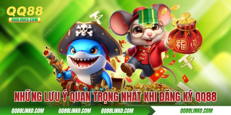 Đăng Ký QQ88 - Thực Hiện Nhanh Và Chuẩn Chỉ Với 3 Bước! 4 Những lưu ý quan trọng nhất khi đăng ký QQ88