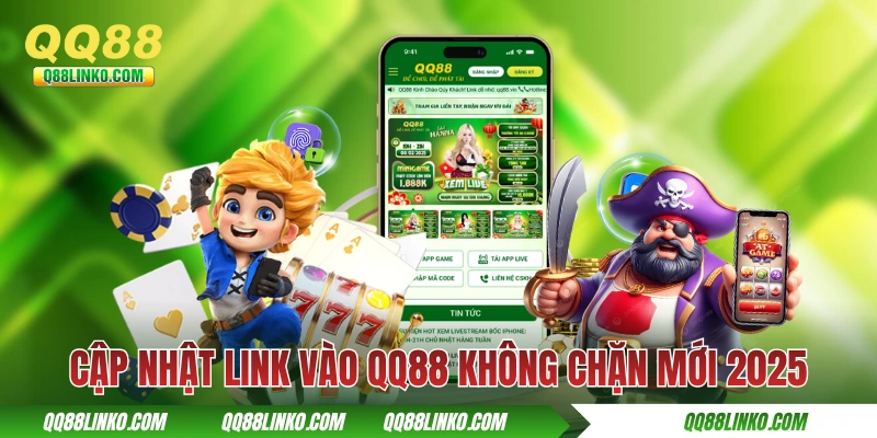 Link Vào QQ88 - Cập Nhật Link Mới Và Xử Lý Lỗi Thường Gặp 2 Cập nhật link vào QQ88 không chặn mới 2025