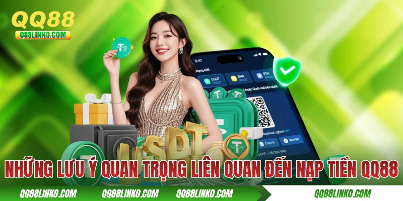 Nạp Tiền QQ88 - Hướng Dẫn Thực Hiện Chuẩn Chỉ 5 Phút 3 Những lưu ý quan trọng liên quan đến nạp tiền QQ88